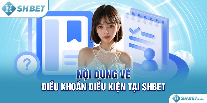 Nội dung về điều khoản điều kiện tại SHBET