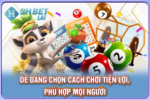 Dễ dàng chọn cách chơi tiện lợi, phù hợp mọi người