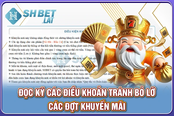 Đọc kỹ các điều khoản tránh bỏ lỡ các đợt khuyến mãi Đọc kỹ các điều khoản tránh bỏ lỡ các đợt khuyến mãi