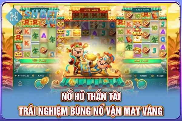 Nổ Hũ Thần Tài - Trải Nghiệm Bùng Nổ Vận May Vàng