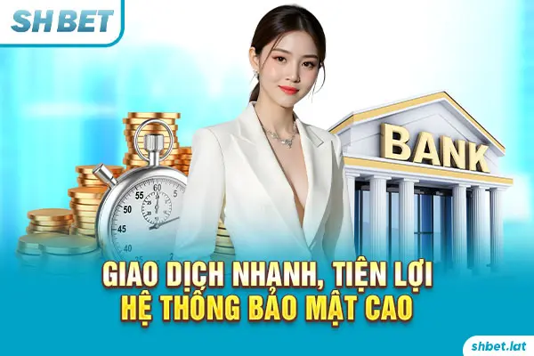 Giao dịch nhanh, tiện lợi – Hệ thống bảo mật cao Giao dịch nhanh, tiện lợi – Hệ thống bảo mật cao